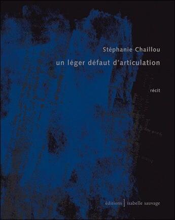 Couverture du livre « Un léger défaut d'articulation » de Stephanie Chaillou aux éditions Isabelle Sauvage