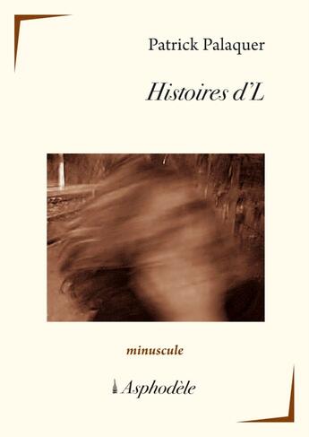 Couverture du livre « Histoires d'L » de Patrick Palaquer aux éditions Asphodele