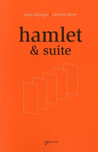 Couverture du livre « Hamlet & suite » de Carmelo Bene et Jules Laforgue aux éditions Vagabonde