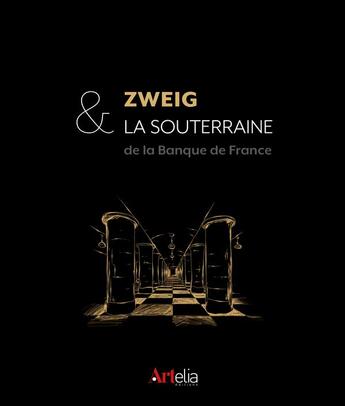 Couverture du livre « Zweig et la Souterraine ; de la Banque de France » de Francois Villeroy De Galhau et Stefan Zweig et Arnaud Manas aux éditions Artelia