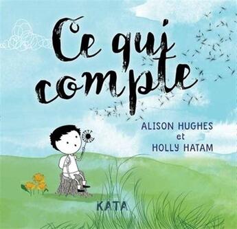 Couverture du livre « Ce qui compte » de Alison Hughes et Holly Hatam aux éditions Kata Editions