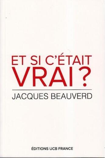 Couverture du livre « Et si c etait vrai ? » de Jacques Beauverd aux éditions Vida