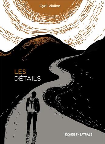 Couverture du livre « Les détails » de Cyril Viallon et Romy Alizée et Fanny Whilelmine Derrier aux éditions L'onde Theatrale