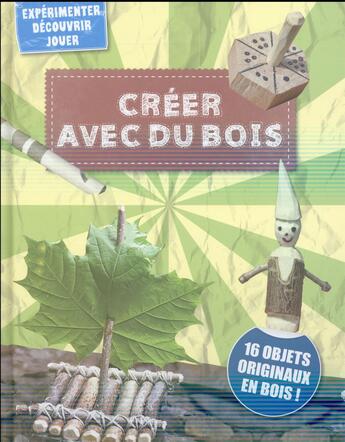 Couverture du livre « Créer avec du bois ; expérimenter, découvrir, jouer » de  aux éditions Ngv