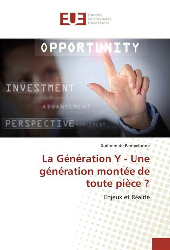 Couverture du livre « La generation y - une generation montee de toute piece ? » de Pampelonne Guilhem aux éditions Editions Universitaires Europeennes