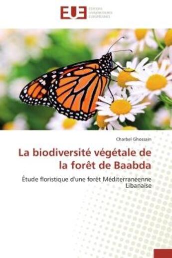 Couverture du livre « La biodiversite vegetale de la foret de baabda - etude floristique d'une foret mediterraneenne liban » de Ghossain Charbel aux éditions Editions Universitaires Europeennes