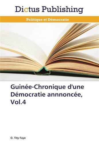 Couverture du livre « Guinée-chronique d'une démocratie annnoncée, vol.4 » de Faye-O aux éditions Dictus