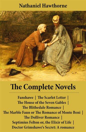 Couverture du livre « The Complete Novels (All 8 Unabridged Hawthorne Novels and Romances) » de Nathaniel Hawthorne aux éditions E-artnow