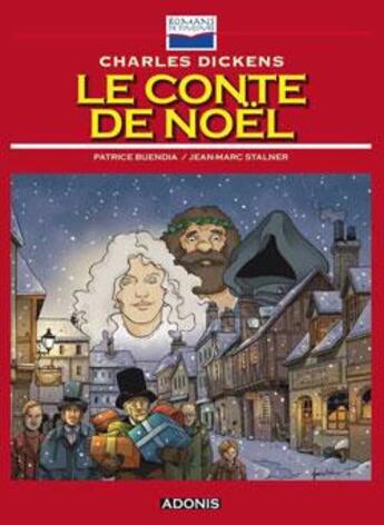 Couverture du livre « Le conte de Noël » de Charles Dickens et Patrice Buendia et Jean-Marc Stalner aux éditions Glenat