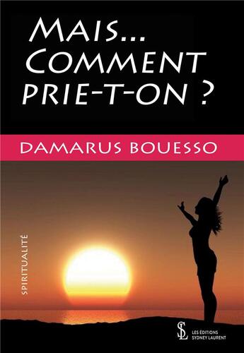 Couverture du livre « Mais...comment prie-t-on? » de Bouesso Damarus aux éditions Sydney Laurent