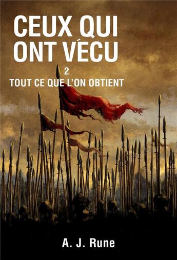 Couverture du livre « Ceux qui ont Vécu Tome 2 : Tout ce que l'on obtient » de A. J. Rune aux éditions Librinova