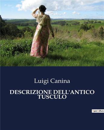 Couverture du livre « DESCRIZIONE DELL'ANTICO TUSCULO » de Canina Luigi aux éditions Culturea