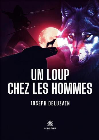 Couverture du livre « Un loup chez les hommes » de Maurice Martin aux éditions Le Lys Bleu