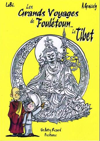 Couverture du livre « Les grandes aventures de fouletoun... le tibet » de Axel Graisely aux éditions Prestance