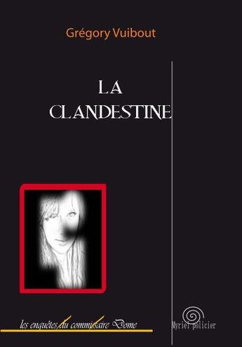 Couverture du livre « La clandestine » de Gregory Vuibout aux éditions Myriel