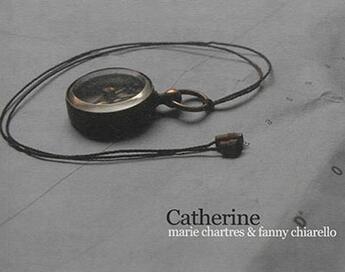 Couverture du livre « Catherine » de Fanny Chiarello et Marie Chartres aux éditions Nuit Myrtide