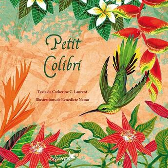 Couverture du livre « Petit colibri » de Benedicte Nemo et Catherine C. Laurent aux éditions Cepages