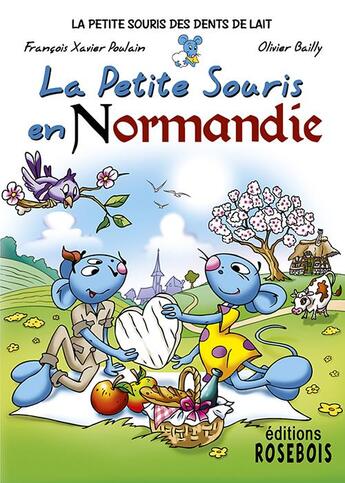 Couverture du livre « La Petite Souris en Normandie » de Francois-Xavier Poulain et Olivier Bailly aux éditions Rosebois