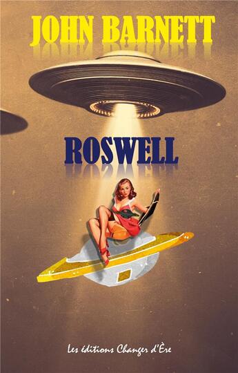 Couverture du livre « Roswell : la véritable histoire de l'assureur galactique » de Patrick De Friberg De Friberg aux éditions Changer D'ere
