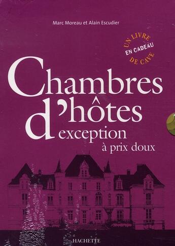 Couverture du livre « Coffret chambres d'hôtes au château dans les vignes et chambres d'hôtes d'exception à prix doux » de  aux éditions Hachette Tourisme