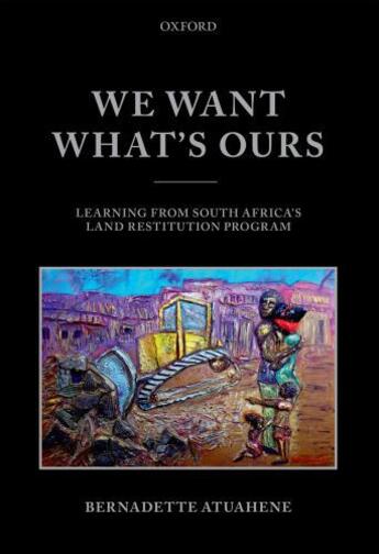 Couverture du livre « We Want What's Ours: Learning from South Africa's Land Restitution Pro » de Atuahene Bernadette aux éditions Oup Oxford