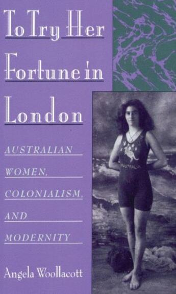 Couverture du livre « To Try Her Fortune in London: Australian Women, Colonialism, and Moder » de Woollacott Angela aux éditions Oxford University Press Usa