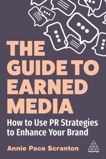 Couverture du livre « THE GUIDE TO EARNED MEDIA » de Annie Pace Scranton aux éditions Kogan Page