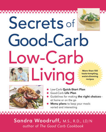 Couverture du livre « Secrets of Good-Carb/Low-Carb Living » de Woodruff Sandra aux éditions Penguin Group Us