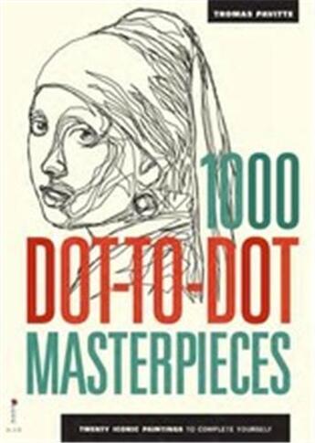 Couverture du livre « 1000 dot-to-dot masterpieces » de Thomas Pavitte aux éditions Ilex