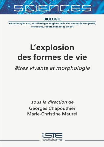 Couverture du livre « L'explosion des formes de vie ; êtres vivants et morphologie » de Marie-Christine Maurel et Georges Chapouthier aux éditions Iste