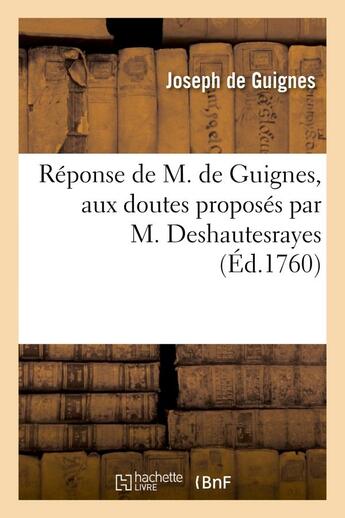 Couverture du livre « Reponse de m. de guignes, aux doutes proposes par m. deshautesrayes » de Guignes Joseph aux éditions Hachette Bnf