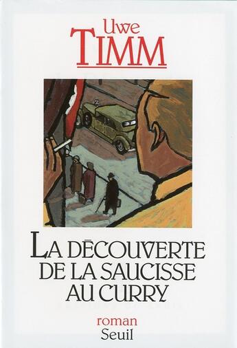 Couverture du livre « La découverte de la saucisse au curry » de Uwe Timm aux éditions Seuil