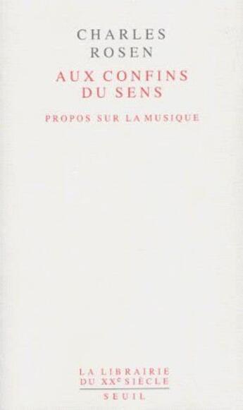 Couverture du livre « Aux confins du sens ; propos sur la musique » de Charles Rosen aux éditions Seuil