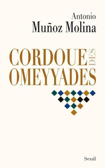 Couverture du livre « Cordoue des Omeyyades » de Antonio Munoz Molina aux éditions Seuil