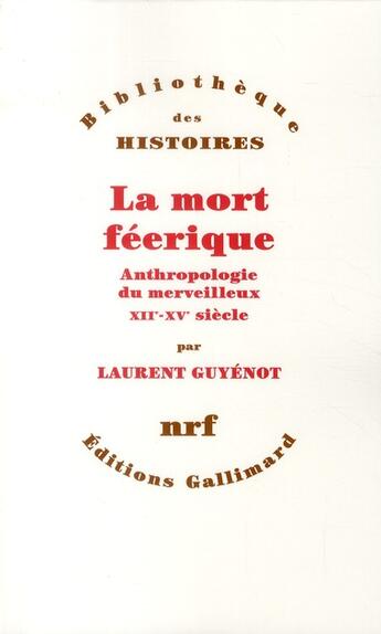 Couverture du livre « La mort féerique ; anthropologie du merveilleux XII-XV siècle » de Laurent Guyenot aux éditions Gallimard