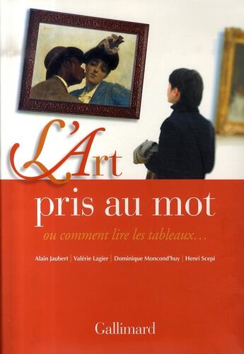 Couverture du livre « L'art pris au mot ou comment lire les tableaux » de Collectifs Gallimard aux éditions Gallimard