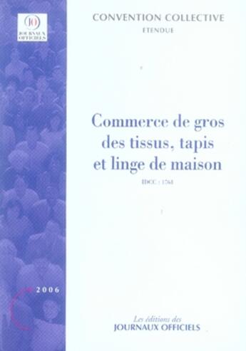 Couverture du livre « Commerce de gros des tissus, tapis et linge de maison » de  aux éditions Direction Des Journaux Officiels