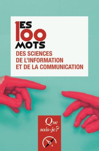 Couverture du livre « Les 100 mots des sciences de l'information et de la communication » de Jean-Baptiste Legavre aux éditions Que Sais-je ?