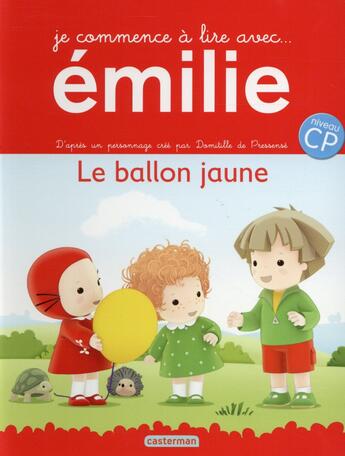 Couverture du livre « Je commence à lire avec Emilie t.1 ; le ballon jaune ; niveau CP » de Domitille De Pressense aux éditions Casterman