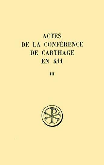 Couverture du livre « Actes de la conference de carthage en 411 t.3 » de  aux éditions Cerf