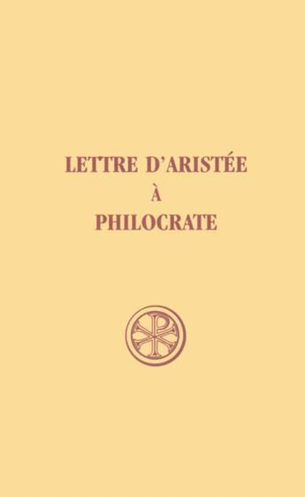 Couverture du livre « Lettre d'Aristee à Philocrate ; introduction, texte, critique, traduction, notes ; index complet des mots » de  aux éditions Cerf