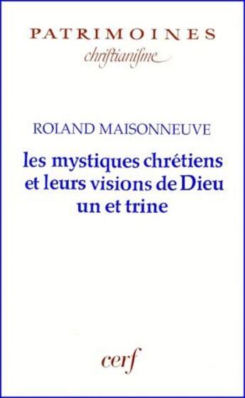 Couverture du livre « Les mystiques chrétiens et leur vision de Dieu un et trine » de Roland Maisonneuve aux éditions Cerf