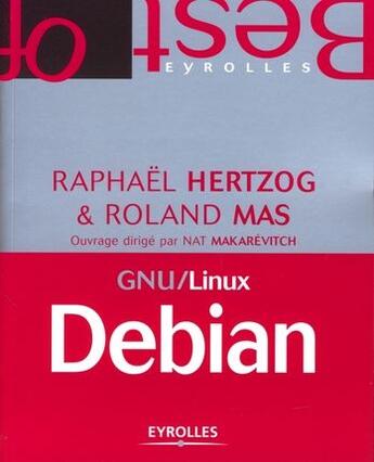 Couverture du livre « GNU/Linux Debian » de Raphael Hertzog et Roland Mas et Nat Makarevitch aux éditions Eyrolles