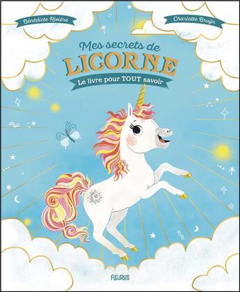 Couverture du livre « Mes secrets de licorne : le livre pour tout savoir » de Benedicte Riviere et Charlotte Bruijn aux éditions Fleurus