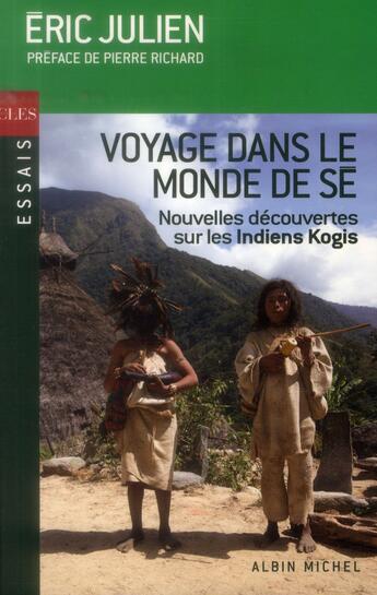 Couverture du livre « Voyage dans le monde de Sé ; nouvelles découvertes sur les indiens Kogis » de Eric Julien aux éditions Albin Michel