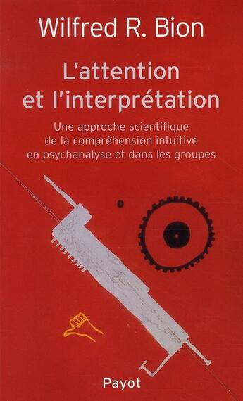 Couverture du livre « L'attention et l'interprétation » de Wilfred Bion aux éditions Payot
