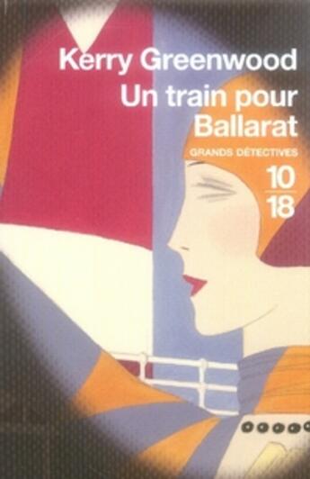 Couverture du livre « Un train pour ballarat » de Kerry Greenwood aux éditions 10/18