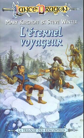 Couverture du livre « Lancedragon - la trilogie des rencontres Tome 2 : l'éternel voyageur » de Mary Kirchoff et Steve Winter aux éditions Fleuve Editions