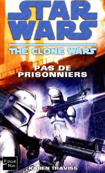Couverture du livre « Clone wars t.96 ; pas de prisonniers » de Karen Traviss aux éditions Fleuve Editions