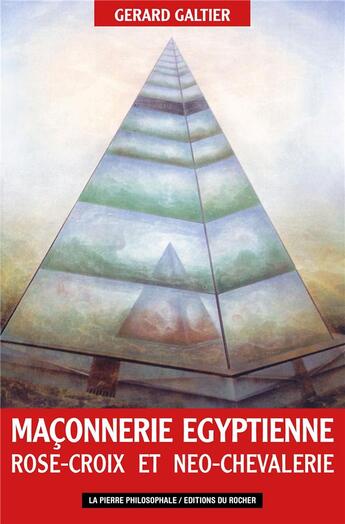 Couverture du livre « Maconnerie egyptienne, rose-croix et neo-chevalerie - les fils de cagliostro » de Galtier Gerard aux éditions Rocher